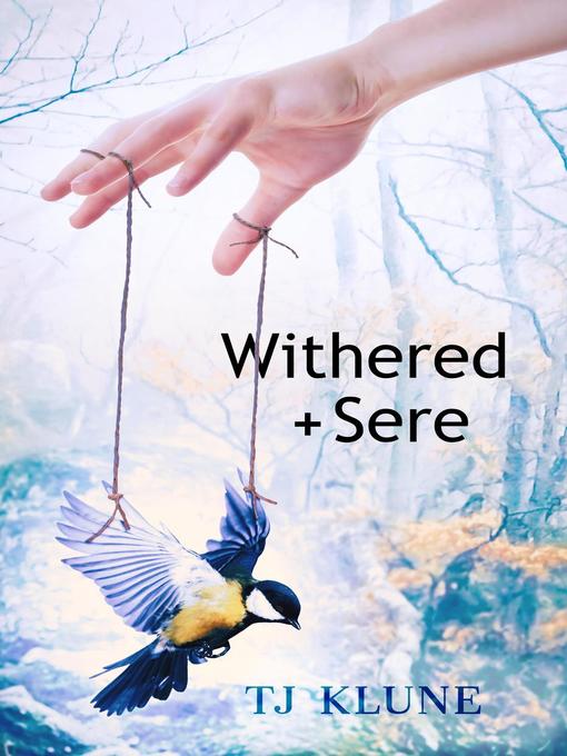 Title details for Withered + Sere by T. J. Klune - Available